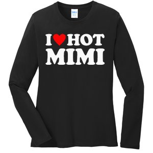 I Love Hot Mimi I Heart Hot Mimi Ladies Long Sleeve Shirt