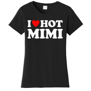 I Love Hot Mimi I Heart Hot Mimi Women's T-Shirt