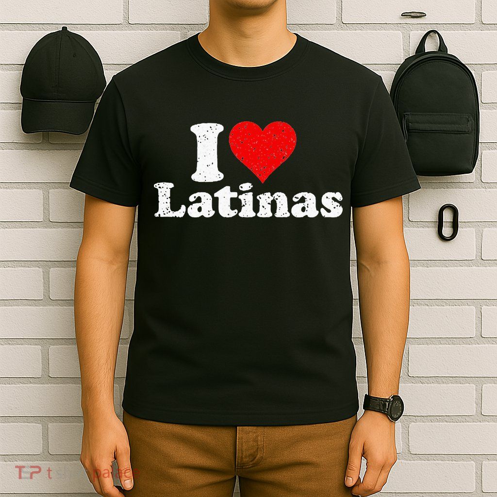 I Love Heart Latinas Girlfriend Wife T-Shirt