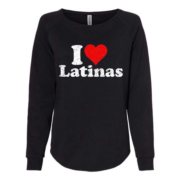 I Love Heart Latinas Girlfriend Wife Womens California Wash Sweatshirt