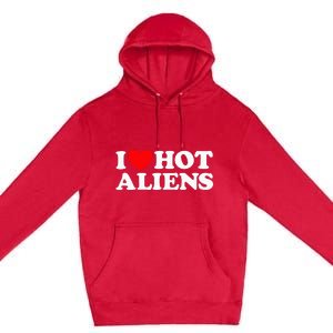 I Love Hot Aliens Funny Extraterrestrial Scifi Et Space Ufo Premium Pullover Hoodie