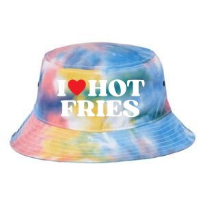 I Love Hot Fries Moms Dads Favorite National Fries Day Meaningful Gift Tie Dye Newport Bucket Hat