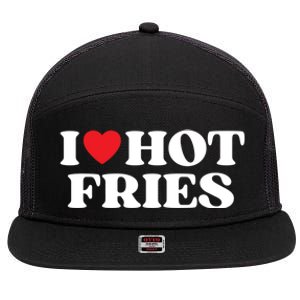 I Love Hot Fries Moms Dads Favorite National Fries Day Meaningful Gift 7 Panel Mesh Trucker Snapback Hat