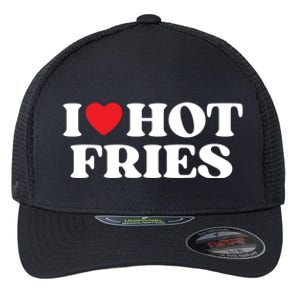 I Love Hot Fries Moms Dads Favorite National Fries Day Meaningful Gift Flexfit Unipanel Trucker Cap