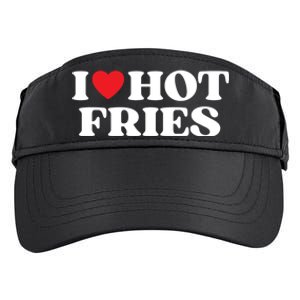 I Love Hot Fries Moms Dads Favorite National Fries Day Meaningful Gift Adult Drive Performance Visor