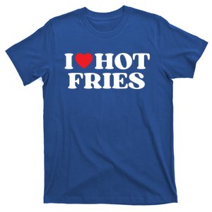 I Love Hot Fries Moms Dads Favorite National Fries Day Meaningful Gift T-Shirt