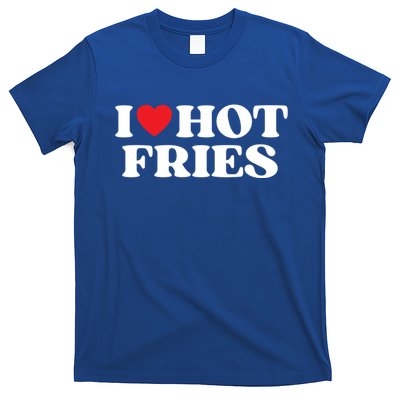 I Love Hot Fries Moms Dads Favorite National Fries Day Meaningful Gift T-Shirt