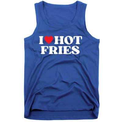 I Love Hot Fries Moms Dads Favorite National Fries Day Meaningful Gift Tank Top