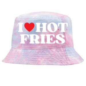 I Love Hot Fries Moms Dads Favorite National Fries Day Meaningful Gift Tie-Dyed Bucket Hat