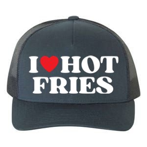 I Love Hot Fries Moms Dads Favorite National Fries Day Meaningful Gift Yupoong Adult 5-Panel Trucker Hat