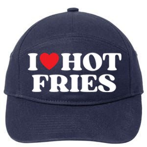 I Love Hot Fries Moms Dads Favorite National Fries Day Meaningful Gift 7-Panel Snapback Hat