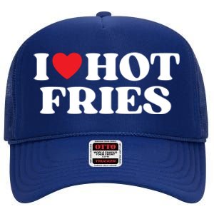 I Love Hot Fries Moms Dads Favorite National Fries Day Meaningful Gift High Crown Mesh Back Trucker Hat