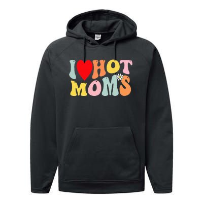 I Love Hot Moms I Heart Hot Moms Retro Groovy Performance Fleece Hoodie