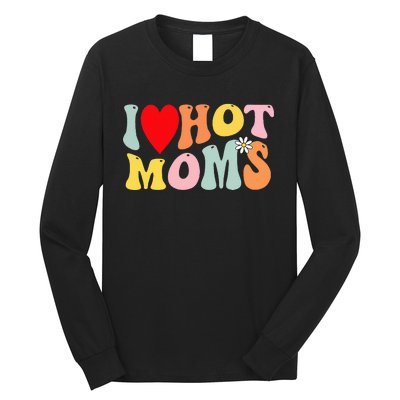 I Love Hot Moms I Heart Hot Moms Retro Groovy Long Sleeve Shirt