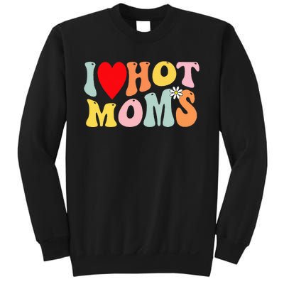 I Love Hot Moms I Heart Hot Moms Retro Groovy Sweatshirt