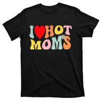 I Love Hot Moms I Heart Hot Moms Retro Groovy T-Shirt