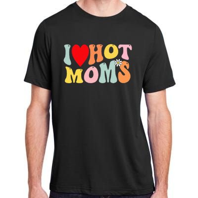 I Love Hot Moms I Heart Hot Moms Retro Groovy Adult ChromaSoft Performance T-Shirt