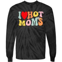 I Love Hot Moms I Heart Hot Moms Retro Groovy Tie-Dye Long Sleeve Shirt