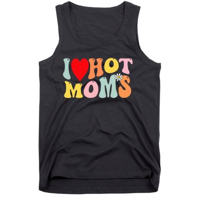 I Love Hot Moms I Heart Hot Moms Retro Groovy Tank Top