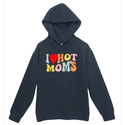 I Love Hot Moms I Heart Hot Moms Retro Groovy Urban Pullover Hoodie