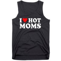 I Love Hot Moms I Heart Hot Moms Love Hot Moms Tank Top