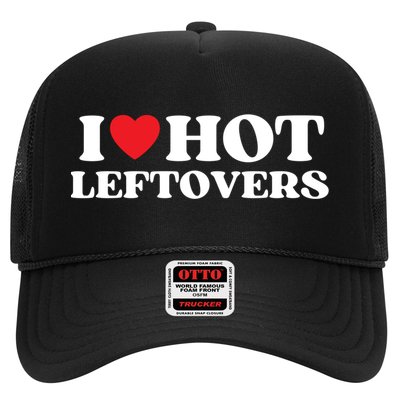 I Love Hot Leftovers Moms Dads Favorite National Leftovers D Meaningful Gift Trucker Hat