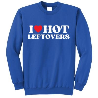 I Love Hot Leftovers Moms Dads Favorite National Leftovers D Meaningful Gift Sweatshirt