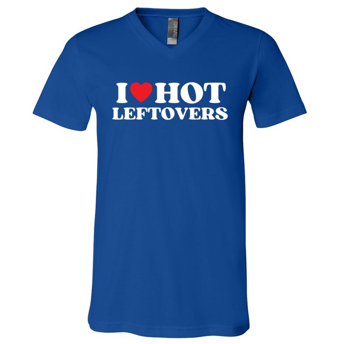 I Love Hot Leftovers Moms Dads Favorite National Leftovers D Meaningful Gift V-Neck T-Shirt