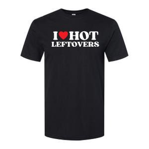 I Love Hot Leftovers Moms Dads Favorite National Leftovers D Meaningful Gift Softstyle CVC T-Shirt