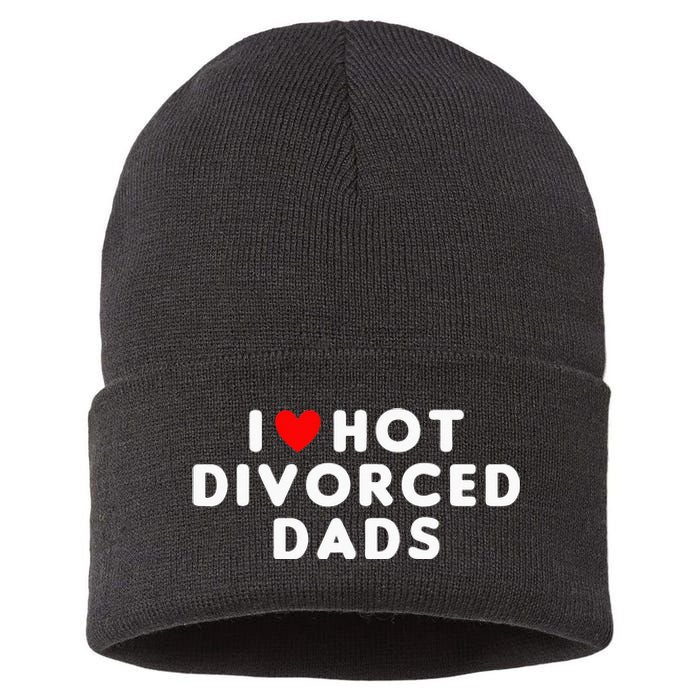 I Love Hot Divorced Dads Funny Red Heart Sustainable Knit Beanie