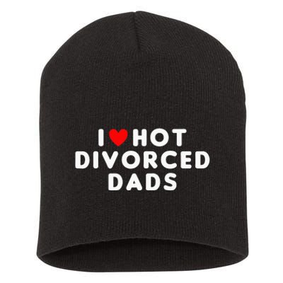 I Love Hot Divorced Dads Funny Red Heart Short Acrylic Beanie