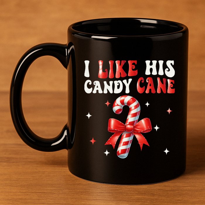 I Like His Candy Cane Funny Couples Matching Christmas 11oz C Handle Ceramic Mug