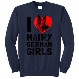 I Love Hairy German German Shepherd Edition Tall Sweatshirt