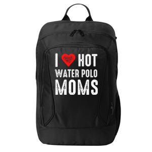 I Love Hot Water Polo Moms Gift City Backpack