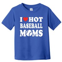 I Love Hot Baseball Moms Funny Sport Gift Toddler T-Shirt