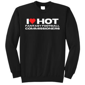 I Love Hot Fantasy Football Commissioners Wife Girlfriend Sweatshirt