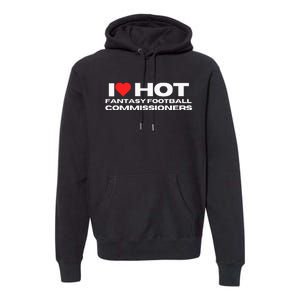 I Love Hot Fantasy Football Commissioners Wife Girlfriend Premium Hoodie