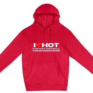 I Love Hot Fantasy Football Commissioners Wife Girlfriend Premium Pullover Hoodie