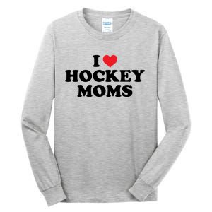 I Love Hockey Moms Funny Design Gift Tall Long Sleeve T-Shirt