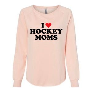 I Love Hockey Moms Funny Design Gift Womens California Wash Sweatshirt