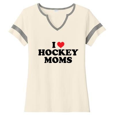 I Love Hockey Moms Funny Design Gift Ladies Halftime Notch Neck Tee