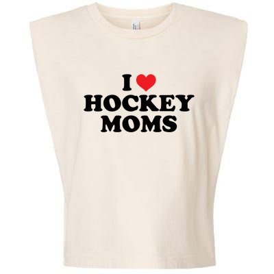 I Love Hockey Moms Funny Design Gift Garment-Dyed Women's Muscle Tee