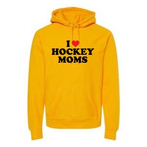 I Love Hockey Moms Funny Design Gift Premium Hoodie