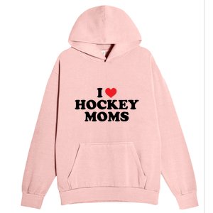 I Love Hockey Moms Funny Design Gift Urban Pullover Hoodie