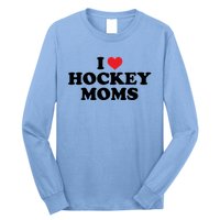 I Love Hockey Moms Funny Design Gift Long Sleeve Shirt