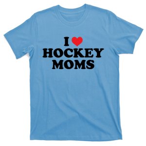 I Love Hockey Moms Funny Design Gift T-Shirt