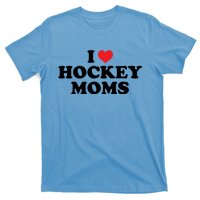 I Love Hockey Moms Funny Design Gift T-Shirt