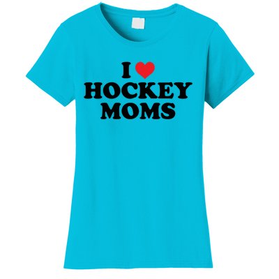 I Love Hockey Moms Funny Design Gift Women's T-Shirt