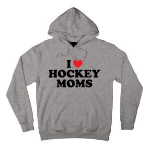 I Love Hockey Moms Funny Design Gift Tall Hoodie