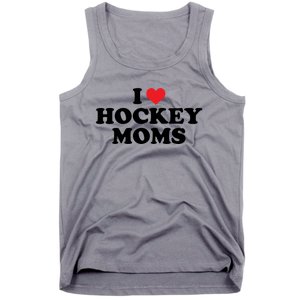 I Love Hockey Moms Funny Design Gift Tank Top